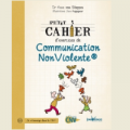 Petit cahier d'exercices de Communication NonViolente