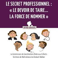 Secret professionnel et maltraitance "Le devoir de taire... la force de nommer"