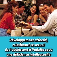 Développement affectif, relationnel et sexuel de l'adolescent à l'adulte avec une déficience intellectuelle