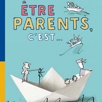 Etre parents, c'est...