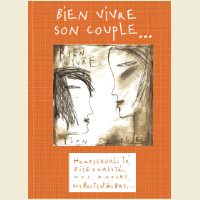 Bien vivre son couple ... Homosexualité, Bisexualité, Nos Amours, des hauts et des bas ...