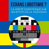 Ecrans lobotomie ?