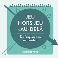 Jeu, hors jeu & au-delà - De l'exploration au transfert