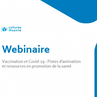 Vaccination et Covid-19 : Pistes d'animation et ressources en promotion de la santé (Webinaire du 30/03/2021)