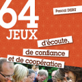 64 jeux d’écoute, de confiance et de coopération