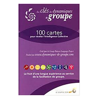 Les clés des dynamiques de groupe : 100 cartes pour révéler l'Intelligence Collective
