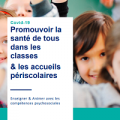 Covid-19 - Promouvoir la santé de tous dans les classes & les accueils périscolaires