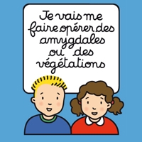 Je vais me faire opérer des amygdales ou des végétations